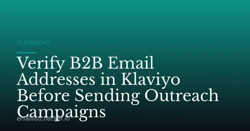 Verify B2B Email Addresses in Klaviyo Before Sending Outreach Campaigns