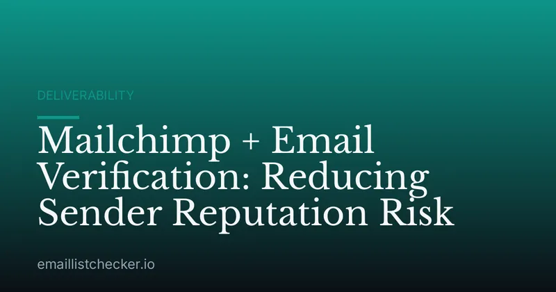 Mailchimp + Email Verification: Reducing Sender Reputation Risk