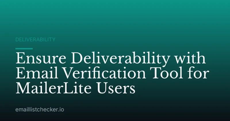 Ensure Deliverability with Email Verification Tool for MailerLite Users
