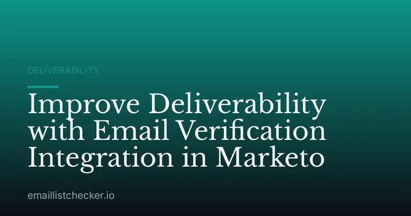 Improve Deliverability with Email Verification Integration in Marketo