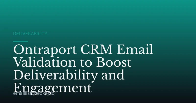 Ontraport CRM Email Validation to Boost Deliverability and Engagement