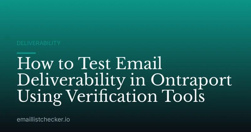 How to Test Email Deliverability in Ontraport Using Verification Tools