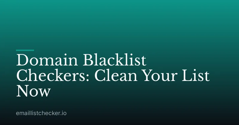 Domain Blacklist Checkers: Clean Your List Now