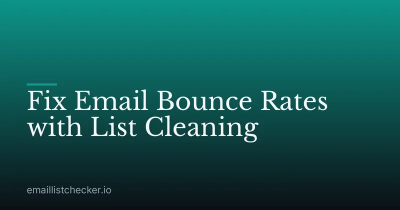 Fix Email Bounce Rates with List Cleaning