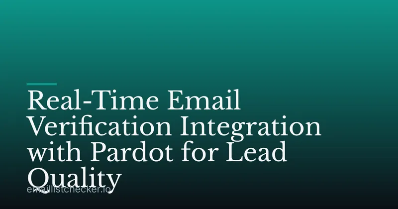 Real-Time Email Verification Integration with Pardot for Lead Quality