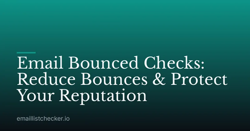 Email Bounced Checks: Reduce Bounces & Protect Your Reputation
