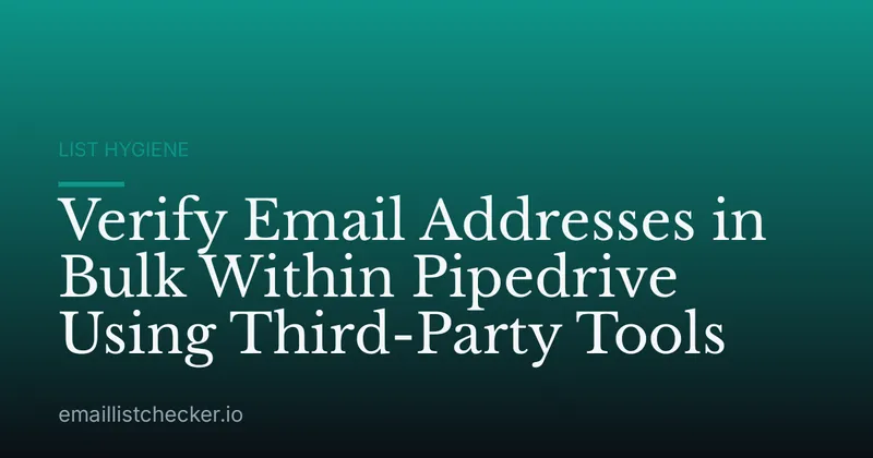 Verify Email Addresses in Bulk Within Pipedrive Using Third-Party Tools