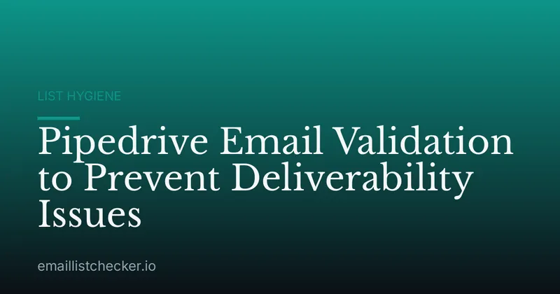 Pipedrive Email Validation to Prevent Deliverability Issues
