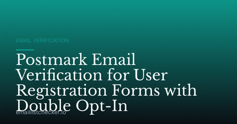 Postmark Email Verification for User Registration Forms with Double Opt-In