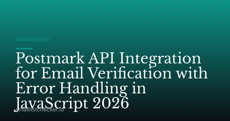 Postmark API Integration for Email Verification with Error Handling in JavaScript 2026