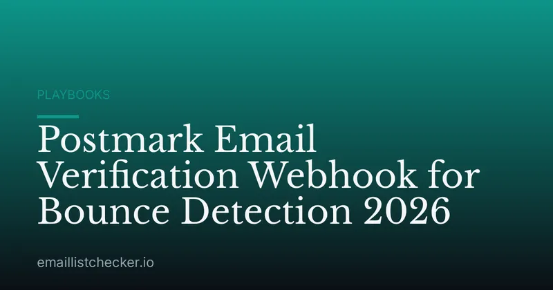 Postmark Email Verification Webhook for Bounce Detection 2026