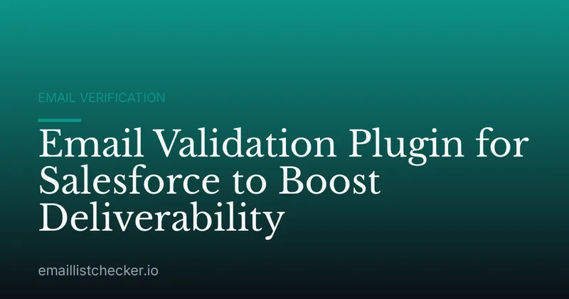Email Validation Plugin for Salesforce to Boost Deliverability