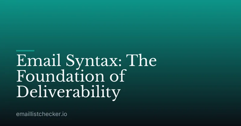 Email Syntax: The Foundation of Deliverability