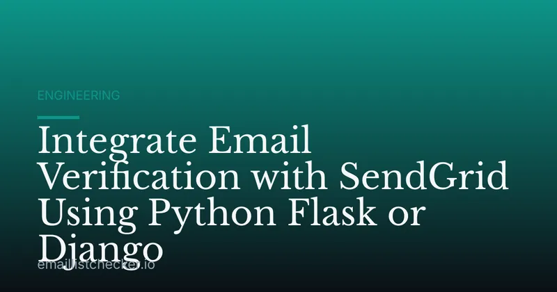 Integrate Email Verification with SendGrid Using Python Flask or Django