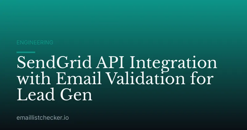 SendGrid API Integration with Email Validation for Lead Gen