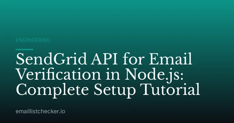 SendGrid API for Email Verification in Node.js: Complete Setup Tutorial