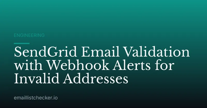 SendGrid Email Validation with Webhook Alerts for Invalid Addresses