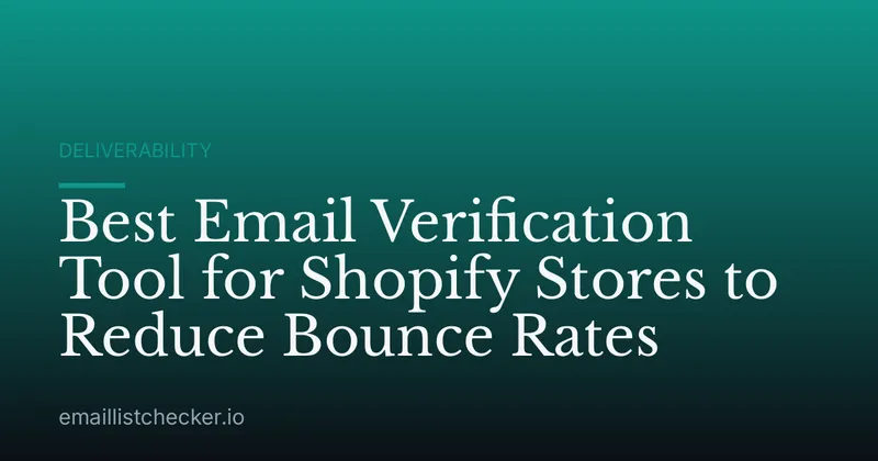 Best Email Verification Tool for Shopify Stores to Reduce Bounce Rates