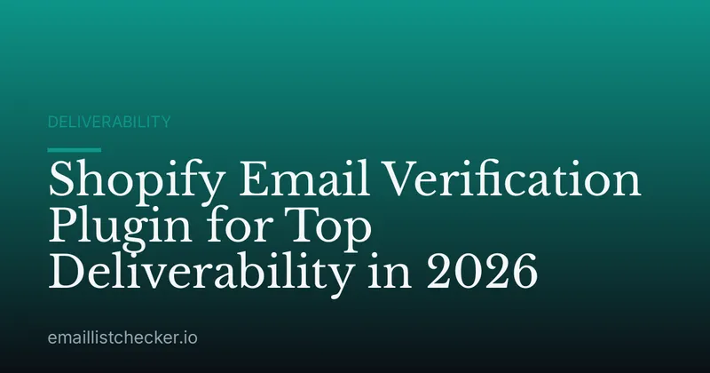 Shopify Email Verification Plugin for Top Deliverability in 2026