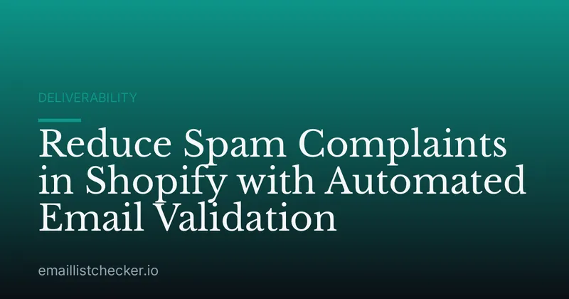 Reduce Spam Complaints in Shopify with Automated Email Validation