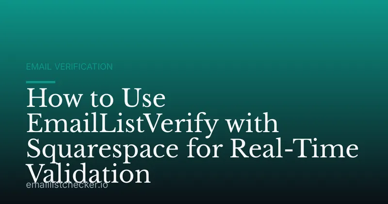 How to Use EmailListVerify with Squarespace for Real-Time Validation
