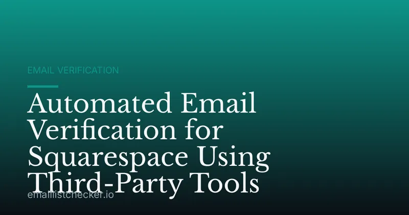 Automated Email Verification for Squarespace Using Third-Party Tools