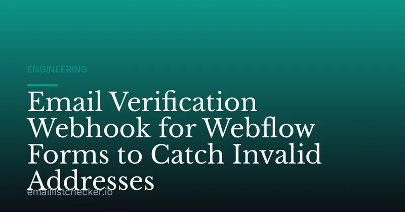 Email Verification Webhook for Webflow Forms to Catch Invalid Addresses