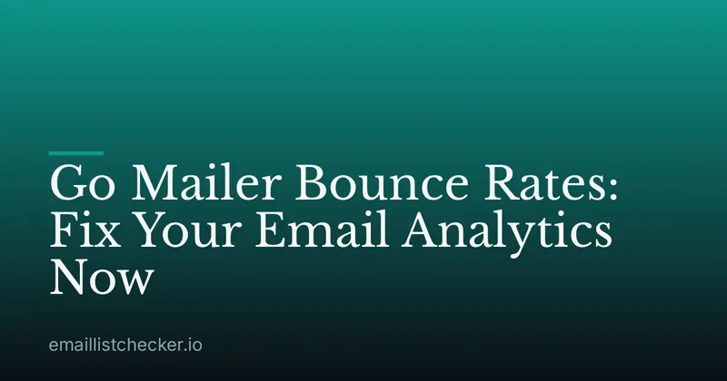 Go Mailer Bounce Rates: Fix Your Email Analytics Now