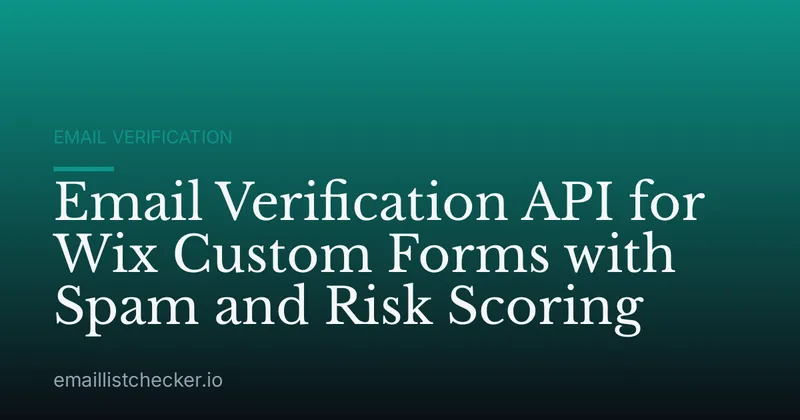 Email Verification API for Wix Custom Forms with Spam and Risk Scoring