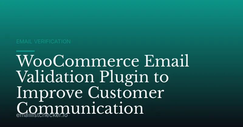 WooCommerce Email Validation Plugin to Improve Customer Communication