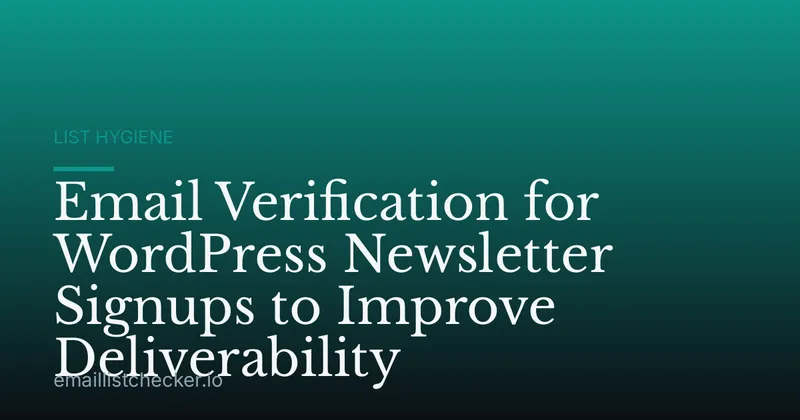 Email Verification for WordPress Newsletter Signups to Improve Deliverability