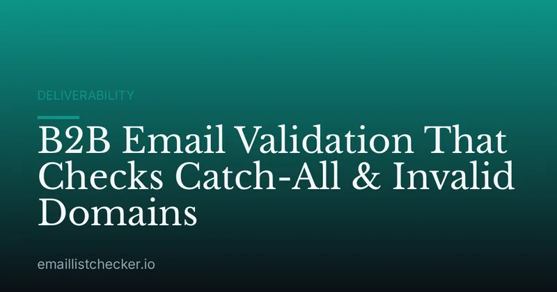 B2B Email Validation That Checks Catch-All & Invalid Domains