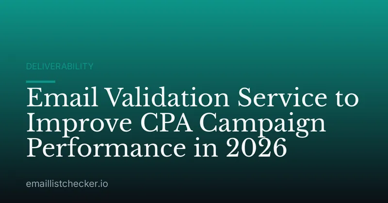 Email Validation Service to Improve CPA Campaign Performance in 2026