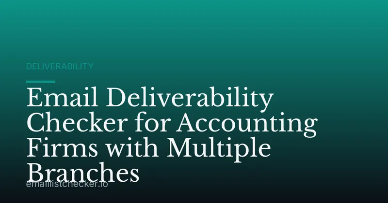 Email Deliverability Checker for Accounting Firms with Multiple Branches