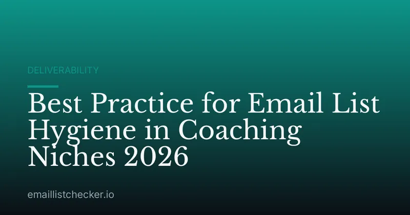 Best Practice for Email List Hygiene in Coaching Niches 2026