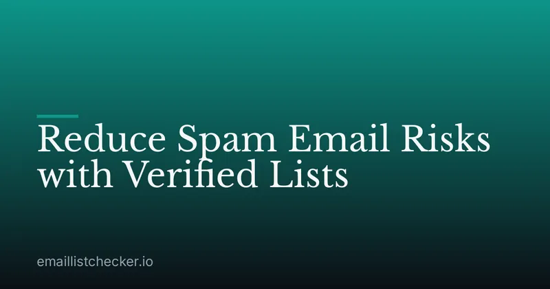 Reduce Spam Email Risks with Verified Lists