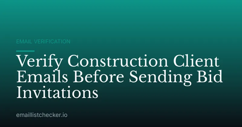 Verify Construction Client Emails Before Sending Bid Invitations