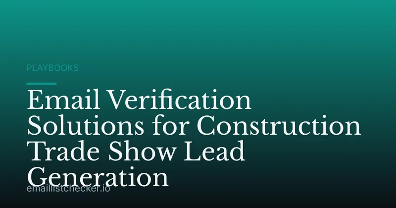 Email Verification Solutions for Construction Trade Show Lead Generation