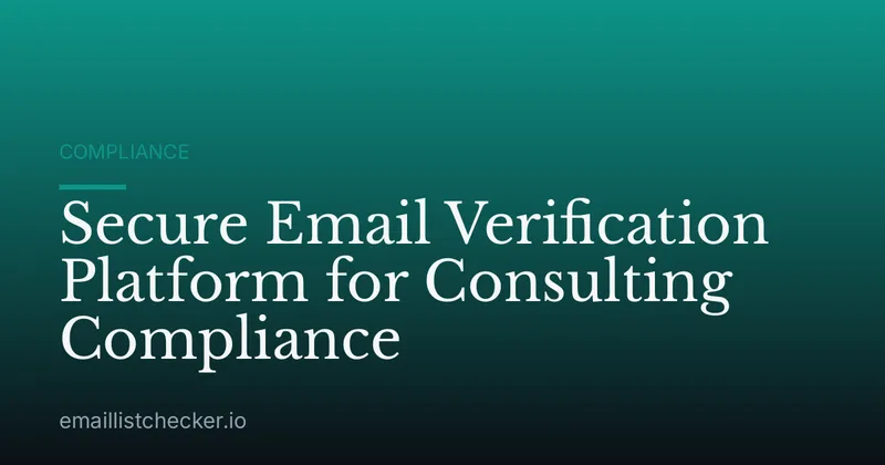 Secure Email Verification Platform for Consulting Compliance