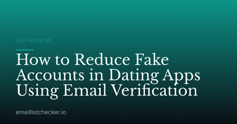 How to Reduce Fake Accounts in Dating Apps Using Email Verification