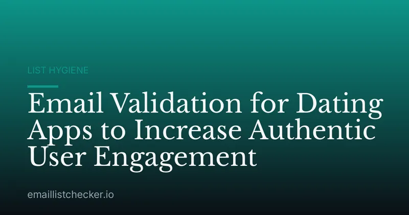 Email Validation for Dating Apps to Increase Authentic User Engagement