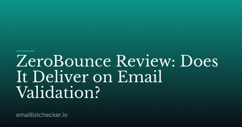 ZeroBounce Review: Does It Deliver on Email Validation?