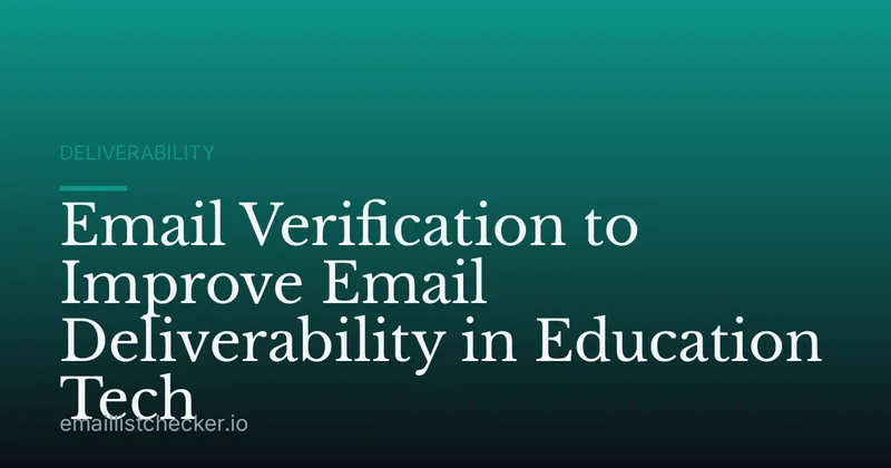 Email Verification to Improve Email Deliverability in Education Tech