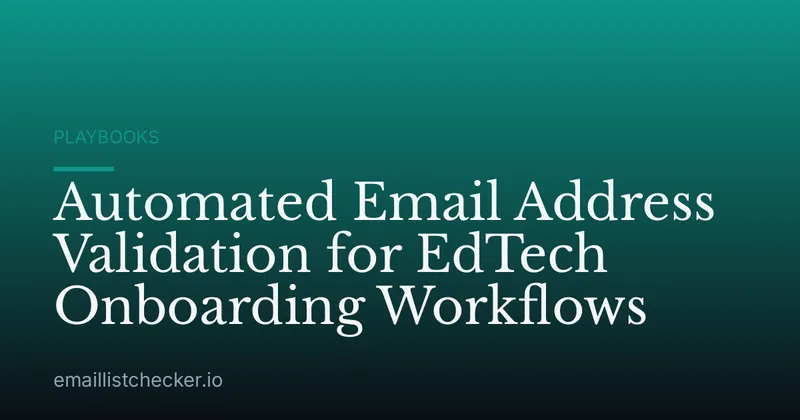Automated Email Address Validation for EdTech Onboarding Workflows