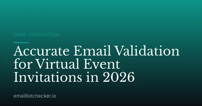 Accurate Email Validation for Virtual Event Invitations in 2026