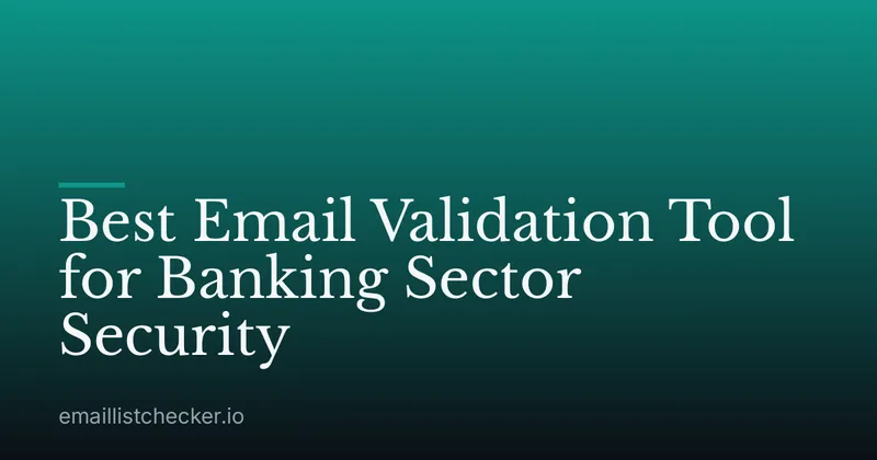 Best Email Validation Tool for Banking Sector Security