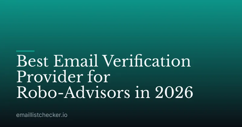 Best Email Verification Provider for Robo-Advisors in 2026
