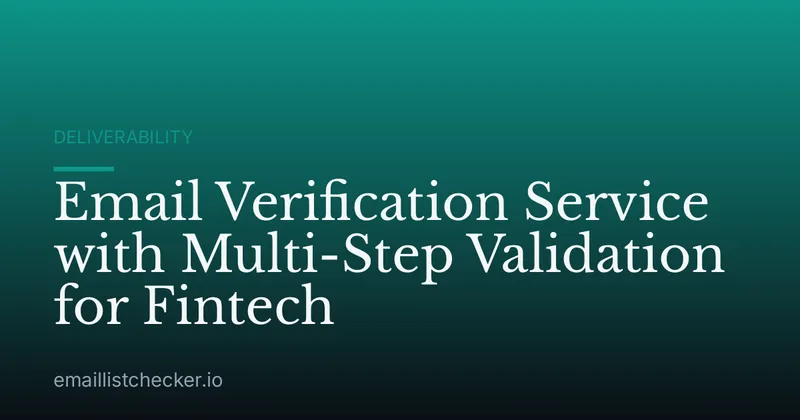 Email Verification Service with Multi-Step Validation for Fintech