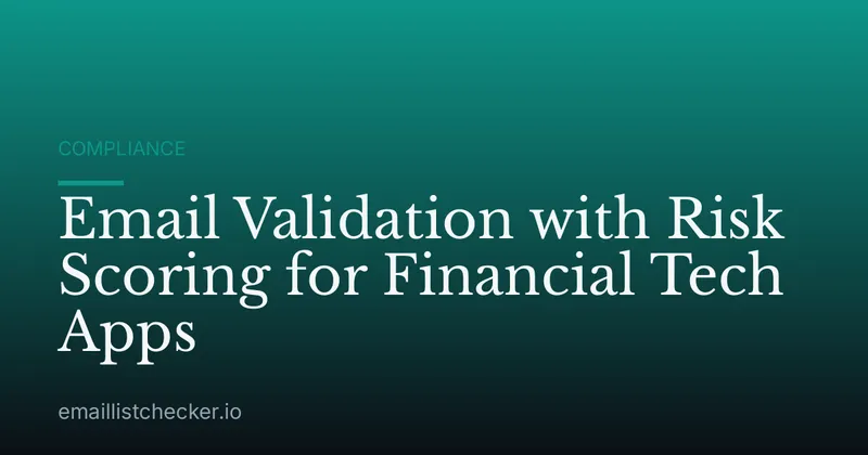 Email Validation with Risk Scoring for Financial Tech Apps