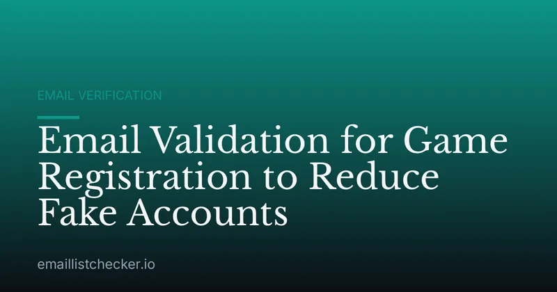 Email Validation for Game Registration to Reduce Fake Accounts
